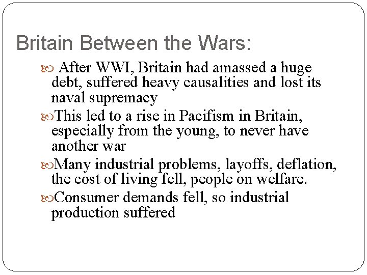 Britain Between the Wars: After WWI, Britain had amassed a huge debt, suffered heavy