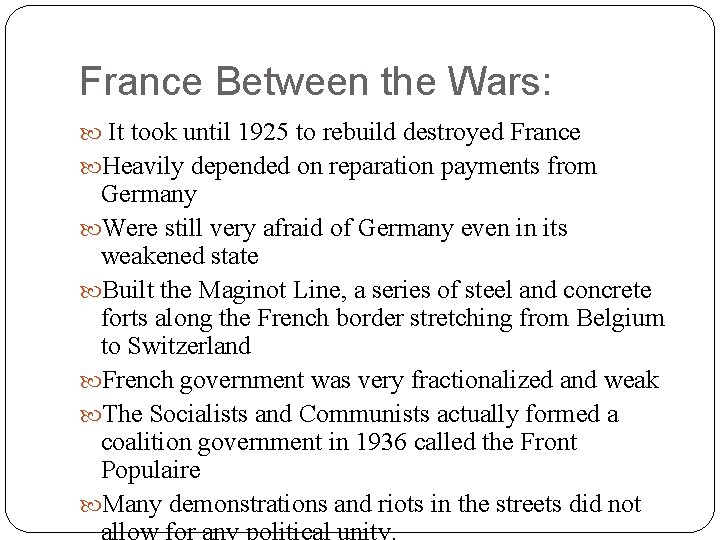 France Between the Wars: It took until 1925 to rebuild destroyed France Heavily depended