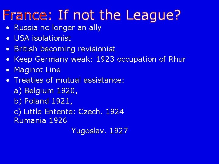 France: If not the League? • • • Russia no longer an ally USA
