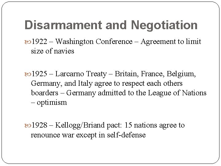 Disarmament and Negotiation 1922 – Washington Conference – Agreement to limit size of navies