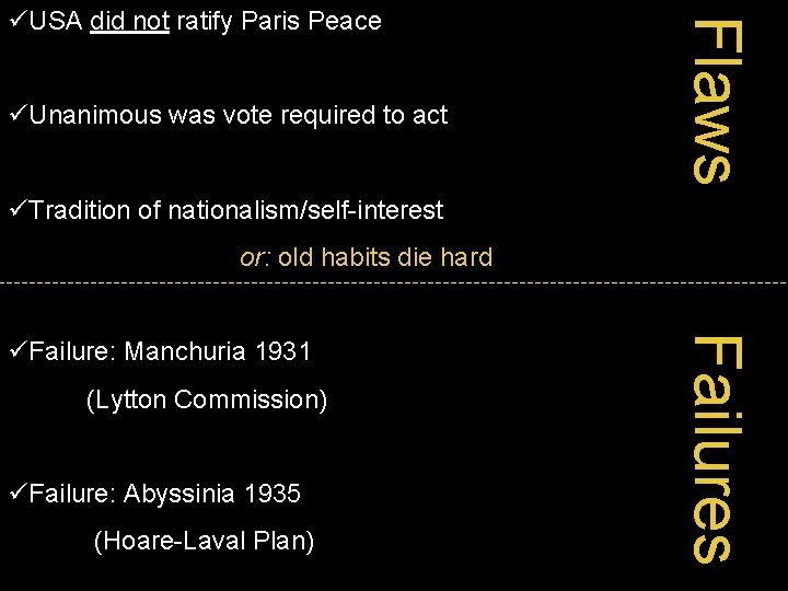 üUnanimous was vote required to act Flaws üUSA did not ratify Paris Peace üTradition
