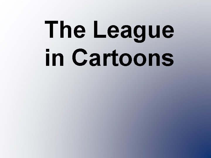 The League in Cartoons 