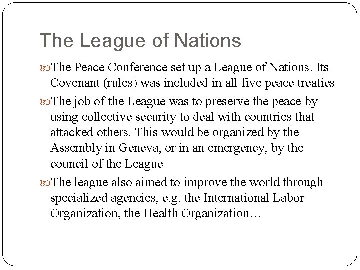 The League of Nations The Peace Conference set up a League of Nations. Its
