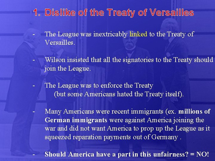 1. Dislike of the Treaty of Versailles - The League was inextricably linked to