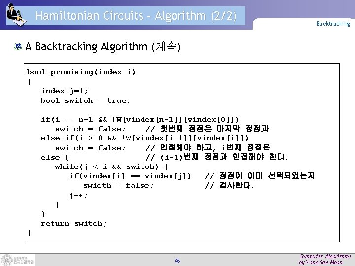 Hamiltonian Circuits – Algorithm (2/2) Backtracking Algorithm (계속) bool promising(index i) { index j=1;