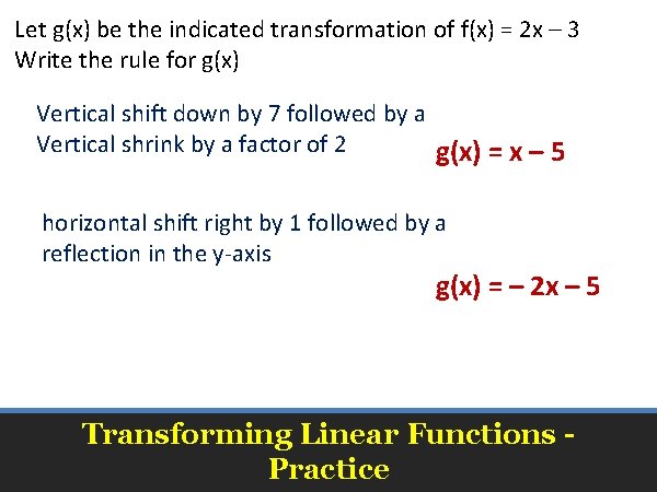 Let g(x) be the indicated transformation of f(x) = 2 x – 3 Write