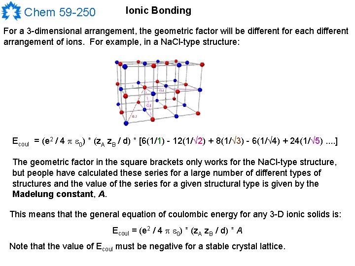 Chem 59 -250 Ionic Bonding For a 3 -dimensional arrangement, the geometric factor will