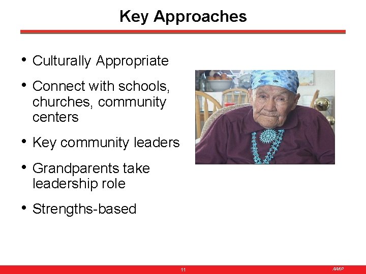 Key Approaches • Culturally Appropriate • Connect with schools, churches, community centers • Key