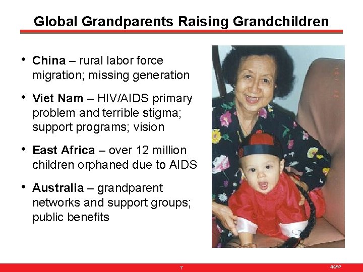 Global Grandparents Raising Grandchildren • China – rural labor force migration; missing generation •