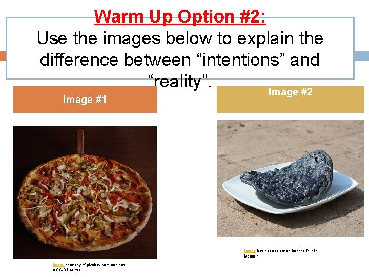 Warm Up Option #2: Use the images below to explain the difference between “intentions”