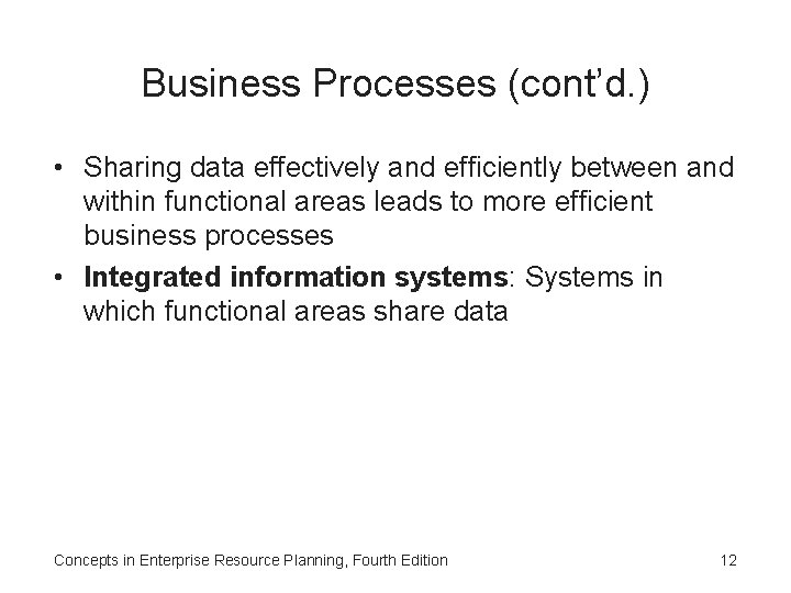 Business Processes (cont’d. ) • Sharing data effectively and efficiently between and within functional