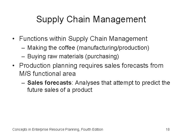 Supply Chain Management • Functions within Supply Chain Management – Making the coffee (manufacturing/production)
