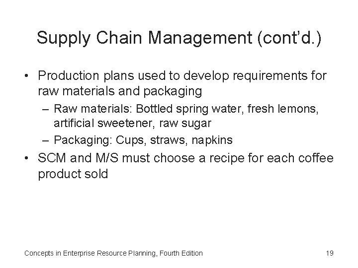 Supply Chain Management (cont’d. ) • Production plans used to develop requirements for raw