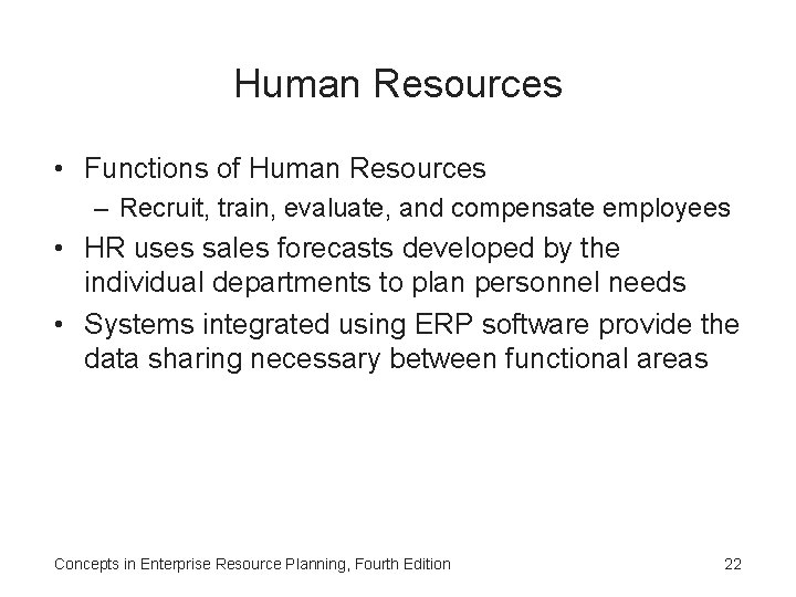 Human Resources • Functions of Human Resources – Recruit, train, evaluate, and compensate employees