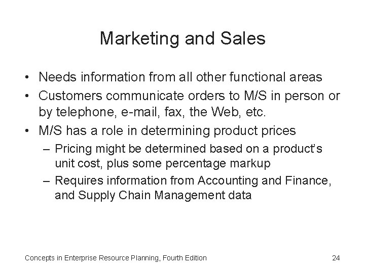 Marketing and Sales • Needs information from all other functional areas • Customers communicate