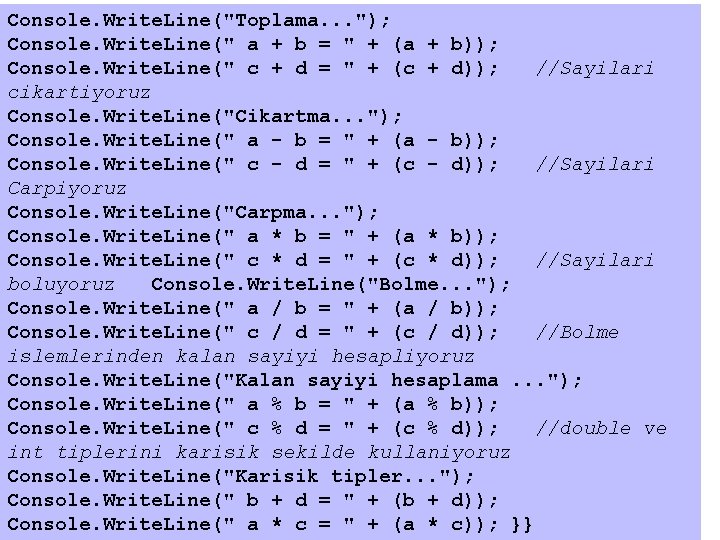 Console. Write. Line("Toplama. . . "); Console. Write. Line(" a + b = "