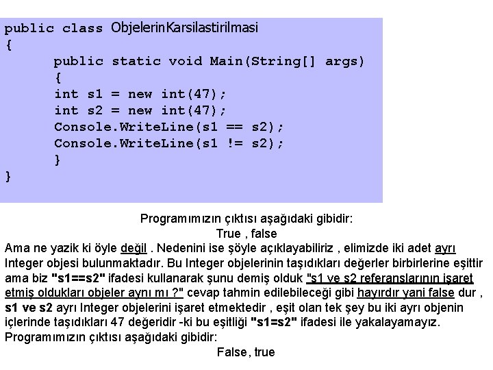 public class Objelerin. Karsilastirilmasi { public static void Main(String[] args) { int s 1