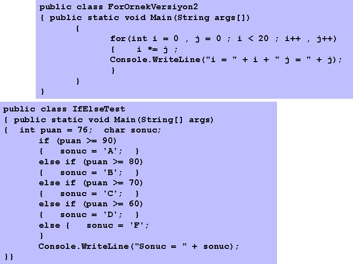 public class For. Ornek. Versiyon 2 { public static void Main(String args[]) { for(int