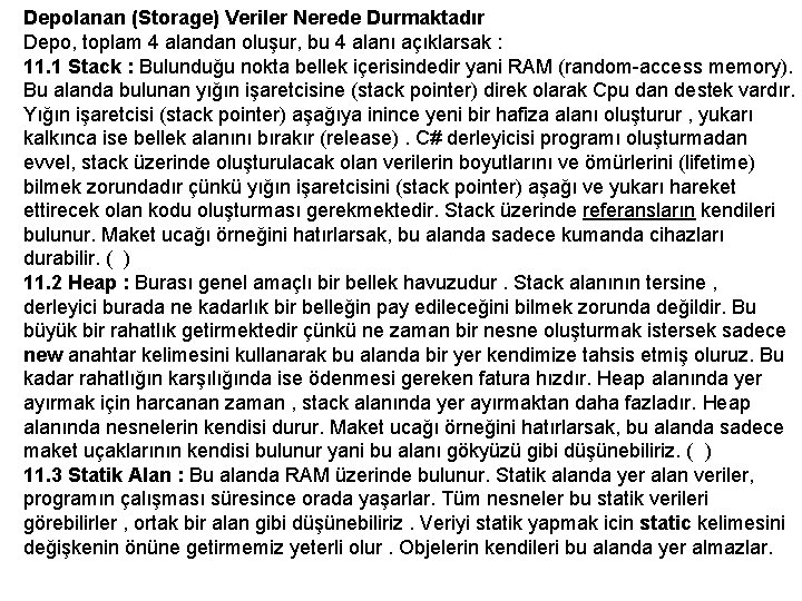 Depolanan (Storage) Veriler Nerede Durmaktadır Depo, toplam 4 alandan oluşur, bu 4 alanı açıklarsak