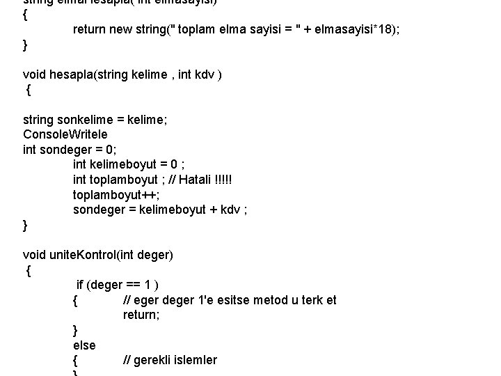 string elma. Hesapla( int elmasayisi) { return new string(" toplam elma sayisi = "