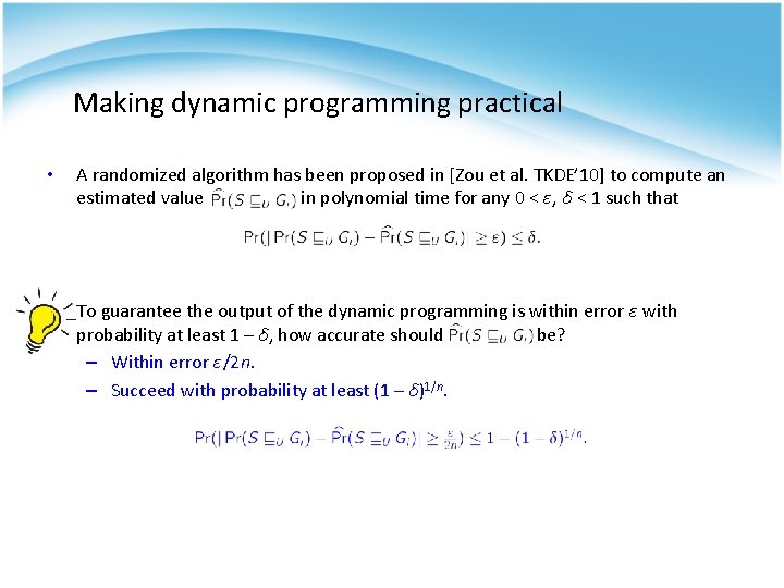 Making dynamic programming practical • A randomized algorithm has been proposed in [Zou et