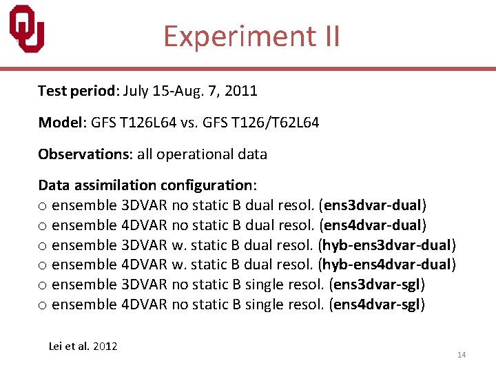 Experiment II Test period: July 15 -Aug. 7, 2011 Model: GFS T 126 L