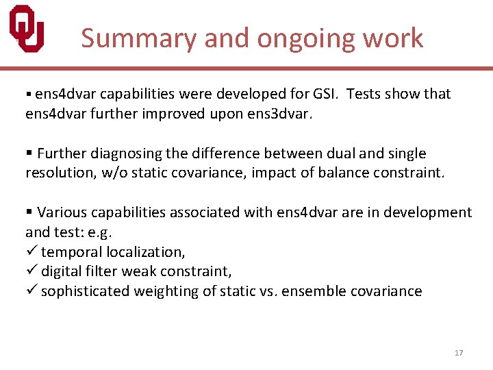 Summary and ongoing work § ens 4 dvar capabilities were developed for GSI. Tests