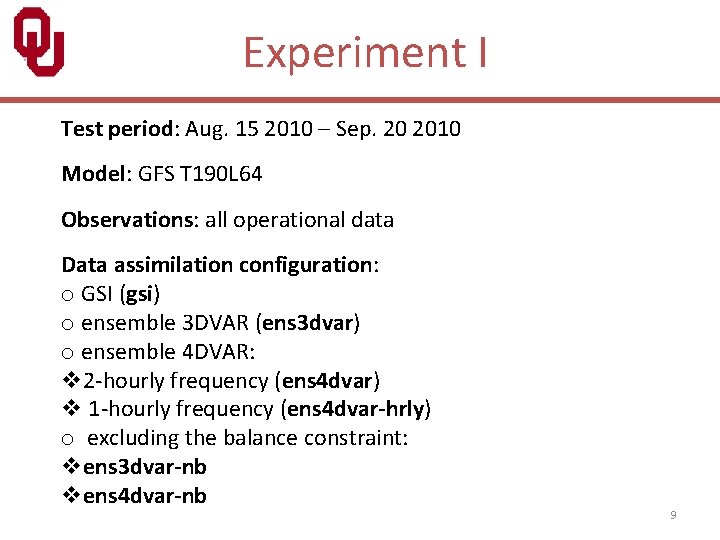 Experiment I Test period: Aug. 15 2010 – Sep. 20 2010 Model: GFS T