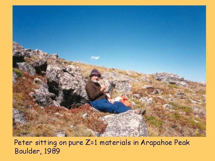 Peter sitting on pure Z=1 materials in Arapahoe Peak Boulder, 1989 