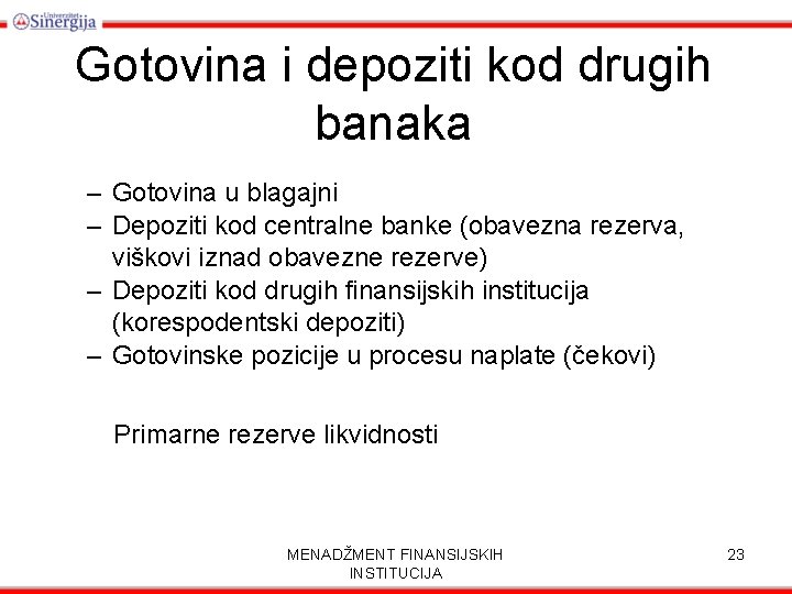 Gotovina i depoziti kod drugih banaka – Gotovina u blagajni – Depoziti kod centralne