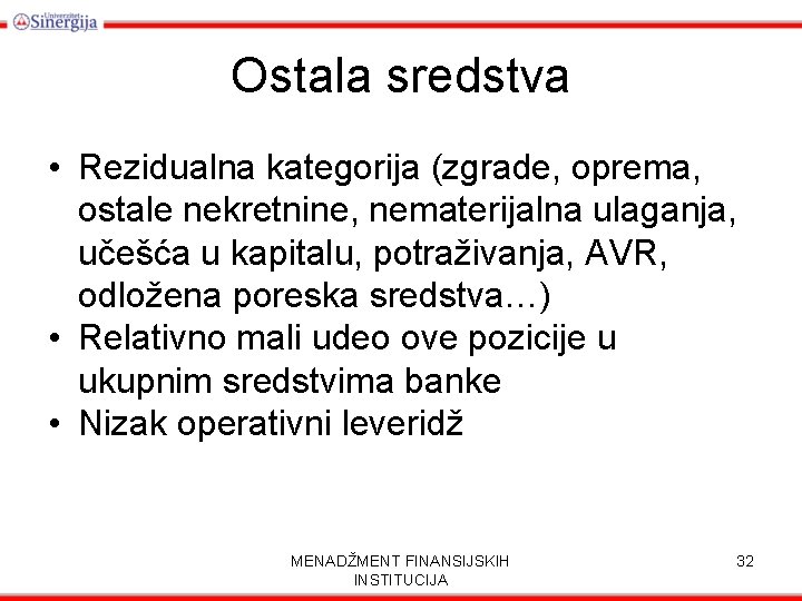 Ostala sredstva • Rezidualna kategorija (zgrade, oprema, ostale nekretnine, nematerijalna ulaganja, učešća u kapitalu,