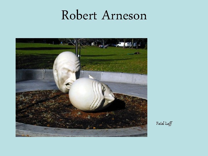 Robert Arneson Fatal Laff 