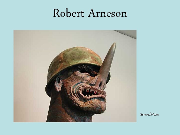 Robert Arneson General Nuke 