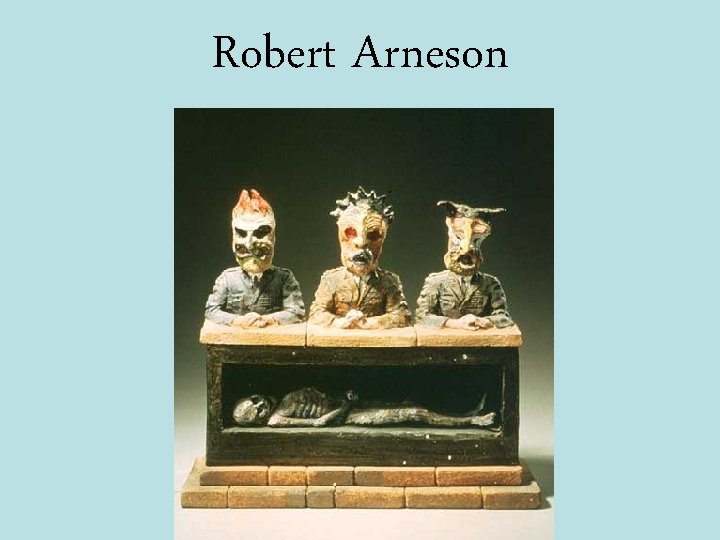 Robert Arneson 