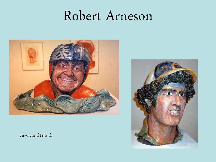 Robert Arneson Family and Friends 