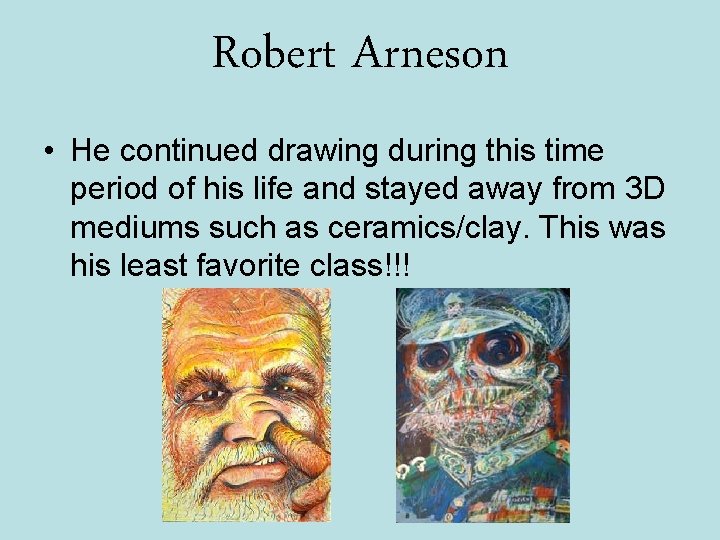 Robert Arneson • He continued drawing during this time period of his life and