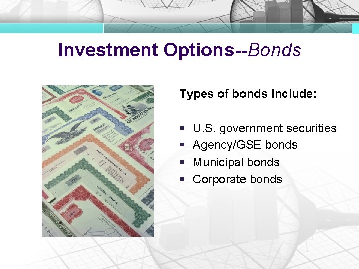 Investment Options--Bonds Types of bonds include: § § U. S. government securities Agency/GSE bonds