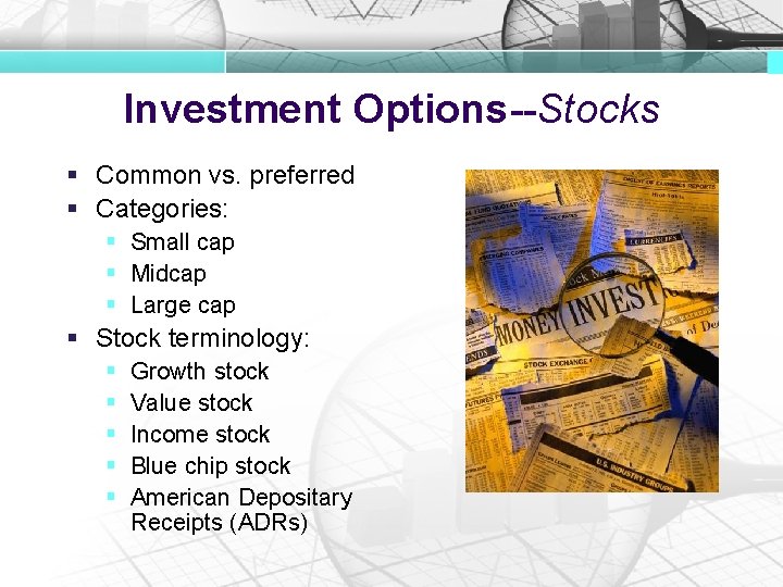 Investment Options--Stocks § Common vs. preferred § Categories: § Small cap § Midcap §