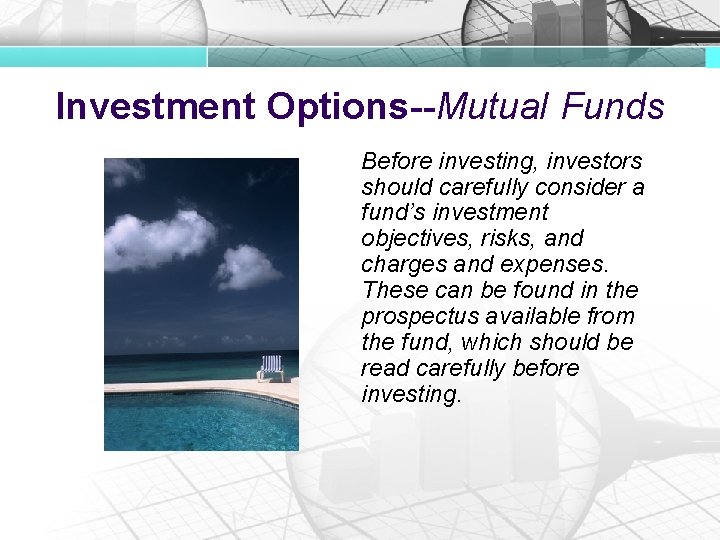 Investment Options--Mutual Funds Before investing, investors should carefully consider a fund’s investment objectives, risks,
