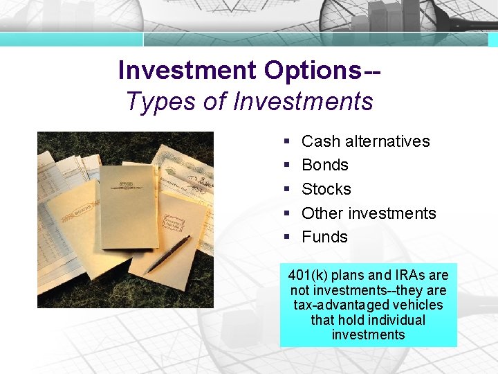 Investment Options-Types of Investments § § § Cash alternatives Bonds Stocks Other investments Funds