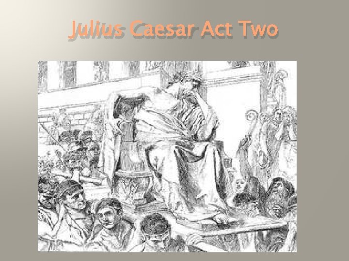 Julius Caesar Act Two 