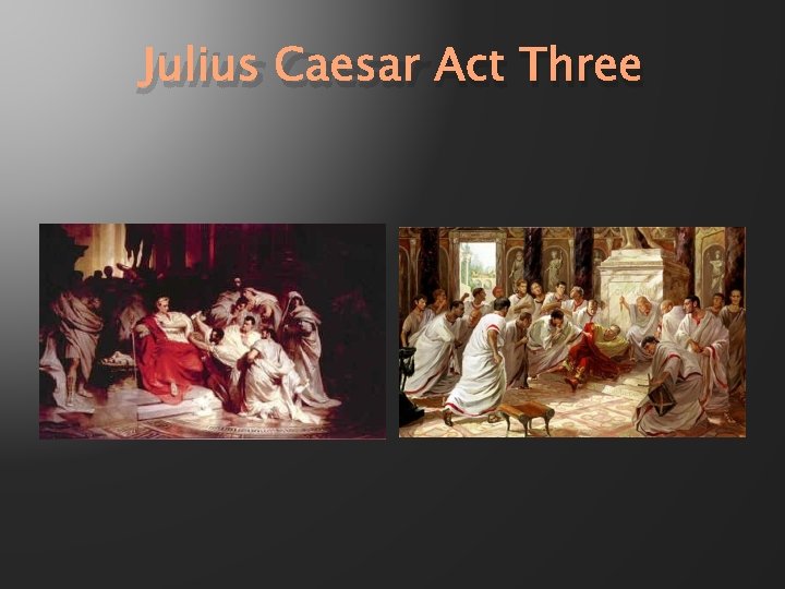 Julius Caesar Act Three 