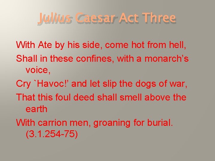 Julius Caesar Act Three With Ate by his side, come hot from hell, Shall