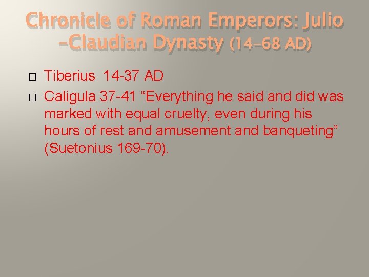 Chronicle of Roman Emperors: Julio -Claudian Dynasty (14 -68 AD) � � Tiberius 14