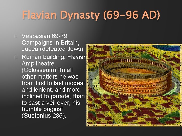 Flavian Dynasty (69 -96 AD) � � Vespasian 69 -79: Campaigns in Britain, Judea
