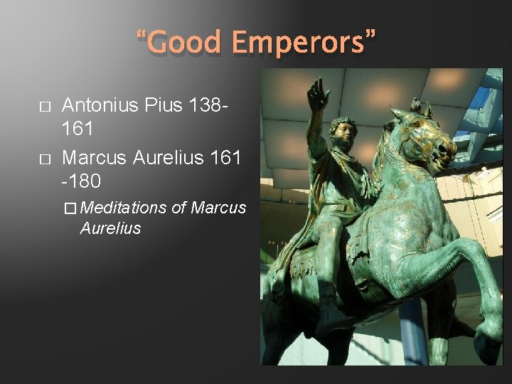“Good Emperors” � � Antonius Pius 138161 Marcus Aurelius 161 -180 � Meditations Aurelius