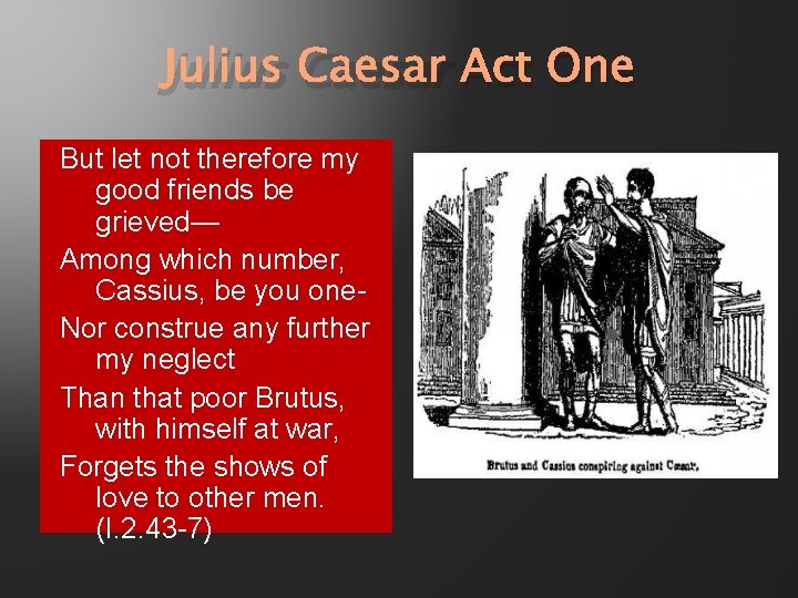 Julius Caesar Act One But let not therefore my good friends be grieved— Among Julius Caesar Act One But let not therefore my good friends be grieved— Among