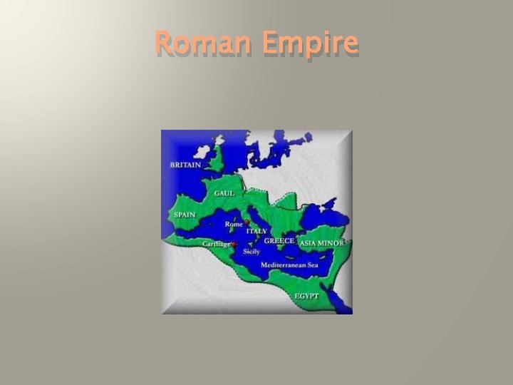 Roman Empire Roman Empire