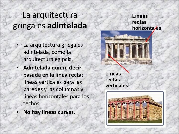 La arquitectura griega es adintelada • La arquitectura griega es adintelada, como la arquitectura