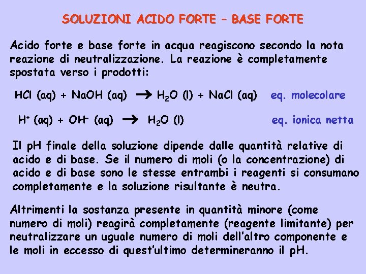 SOLUZIONI ACIDO FORTE – BASE FORTE Acido forte e base forte in acqua reagiscono